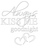 "Always Kiss me goodnight" Wallsicker