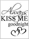 "Always Kiss me goodnight" Wallsicker